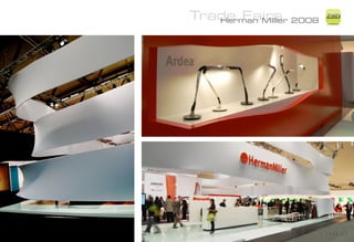 Trade Fairs 2008
   Herman MIller
                   ZiMD
 