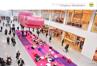 Interior Design
    Orgatec Boulevard
                        ZiMD
 