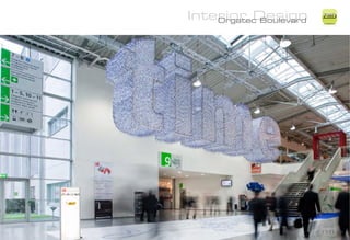 Interior Design
    Orgatec Boulevard
                        ZiMD
 
