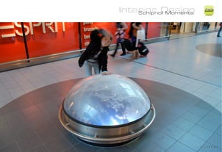 Interior Design
    Schiphol Moments
                       ZiMD
 