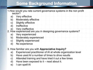 Some Background Information
1.How would you rate current governance systems in the non profit
    sector?
   a) Very effec...