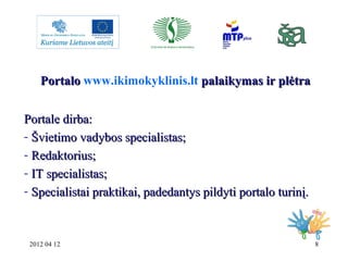 Portalo www.ikimokyklinis.lt palaikymas ir plėtra


Portale dirba:
- Švietimo vadybos specialistas;
- Redaktorius;
- IT sp...