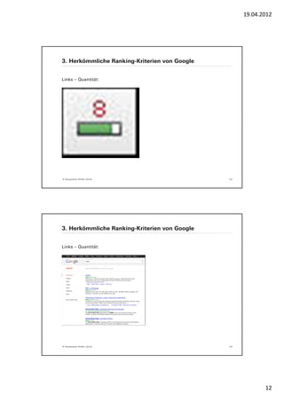 19.04.2012




3. Herkömmliche Ranking-Kriterien von Google


Links – Quantität:




© Yourposition GmbH, Zürich                    23




3. Herkömmliche Ranking-Kriterien von Google


Links – Quantität:




© Yourposition GmbH, Zürich                    24




                                                           12
 