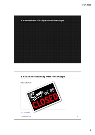 19.04.2012




3. Herkömmliche Ranking-Kriterien von Google




3. Herkömmliche Ranking-Kriterien von Google


Indexierbarkeit:




Quelle: http://alldays.ch/




© Yourposition GmbH, Zürich                    18




                                                            9
 