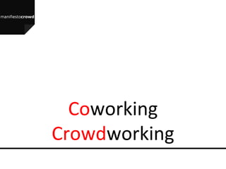Coworking
Crowdworking
 