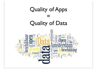 Quality of Apps
       =
Quality of Data
 