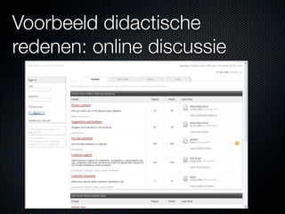 Voorbeeld didactische
redenen: online discussie
 