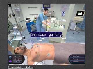 Serious gaming




Schermafdruk Pulse
 