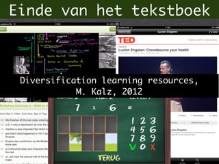 Einde van het tekstboek



 Diversification learning resources,
            M. Kalz, 2012
 