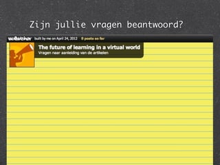 Zijn jullie vragen beantwoord?
 