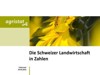 Die Schweizer Landwirtschaft
in Zahlen
Präsentation
12.06.2017
 