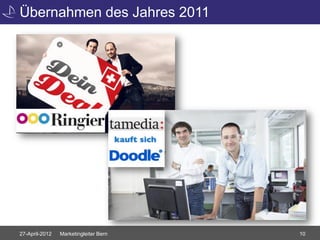 Übernahmen des Jahres 2011




27-April-2012   Marketingleiter Bern   10
 