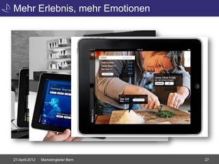 Mehr Erlebnis, mehr Emotionen




27-April-2012   Marketingleiter Bern   27
 