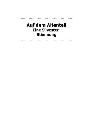 Auf dem Altenteil
Eine Silvester-
Stimmung
 