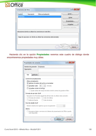 Curso Excel 2010 – Alfredo Rico – RicoSoft 2011 150
Haciendo clic en la opción Propiedades veremos este cuadro de diálogo donde
encontraremos propiedades muy útiles:
 