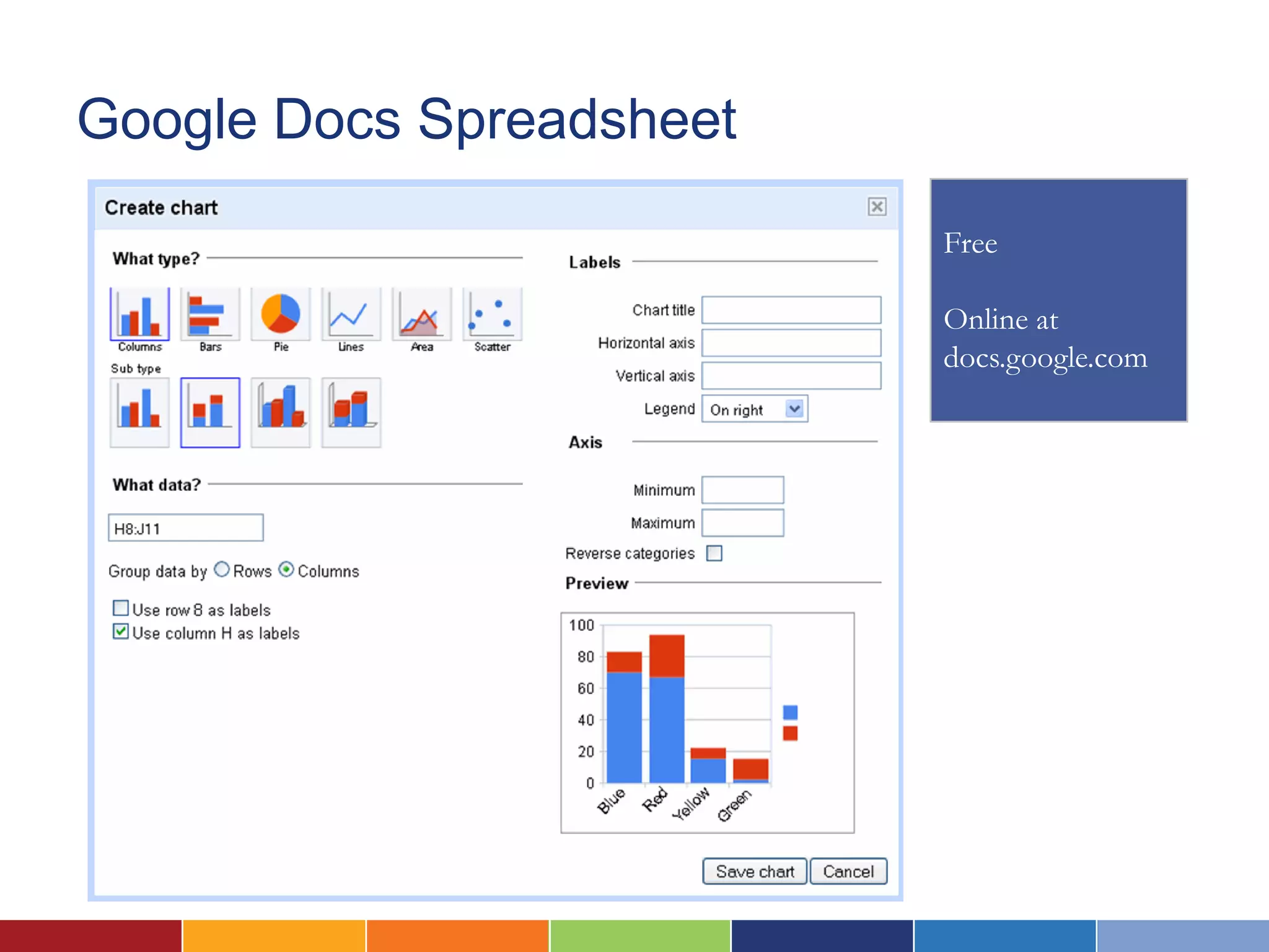 Google Docs Spreadsheet

                          Free

                          Online at
                          docs.google.com
 