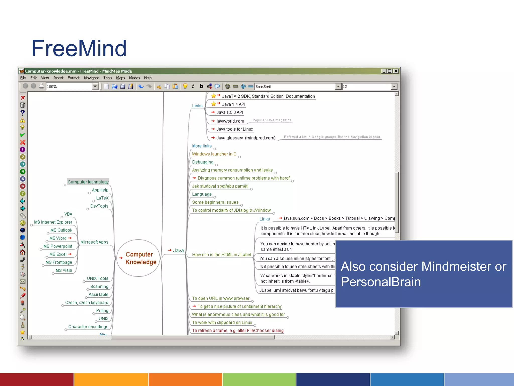 FreeMind




           Also consider Mindmeister or
           PersonalBrain
 