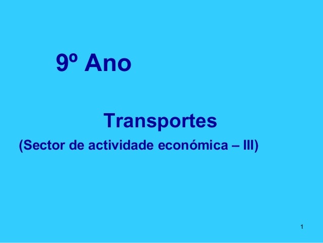 Transportes
(Sector de actividade económica – III)
9º Ano
1
 