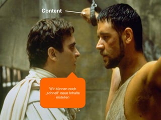 Content
Wir können noch
„schnell“ neue Inhalte
erstellen
 