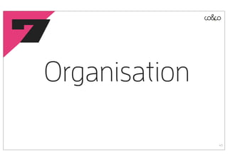 7
Organisation

               45
 