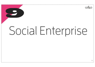 9
Social Enterprise

                    58
 
