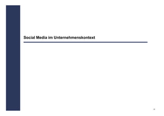 Social Media im Unternehmenskontext




                                      -8-
 