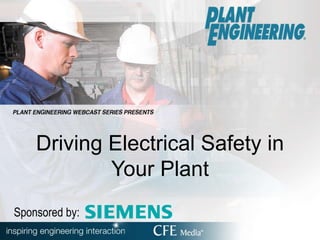 Driving Electrical Safety in
Your Plant
Sponsored by:
 
