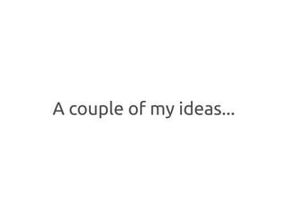 A couple of my ideas...
 