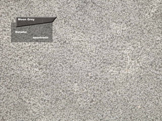 Moon Grey
Detalle:
apunteado
 