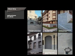 Moon Grey
Facahada abujardada,
Amorabieta, Spain
Detalle fachada abujardada,
Amorabieta, Spain
Fachada flameada,
Tudela, Spain
Unifamiliares, Iurreta
Viscaya, Spain
aplicaciones
en obras
Plaza Iglesia, Santa Coloma
de Farners, Gerona, España
volver
menú
 