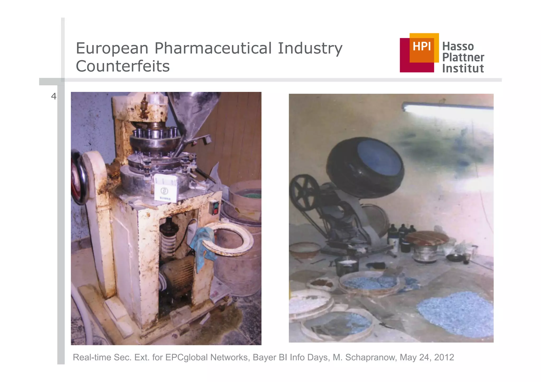 European Pharmaceutical Industry
    Counterfeits
4




    Real-time Sec. Ext. for EPCglobal Networks, Bayer BI Info Days, M. Schapranow, May 24, 2012
 