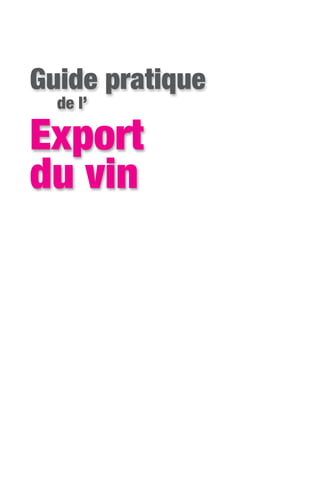 Guide pratique
de l’
Export
du vin
 