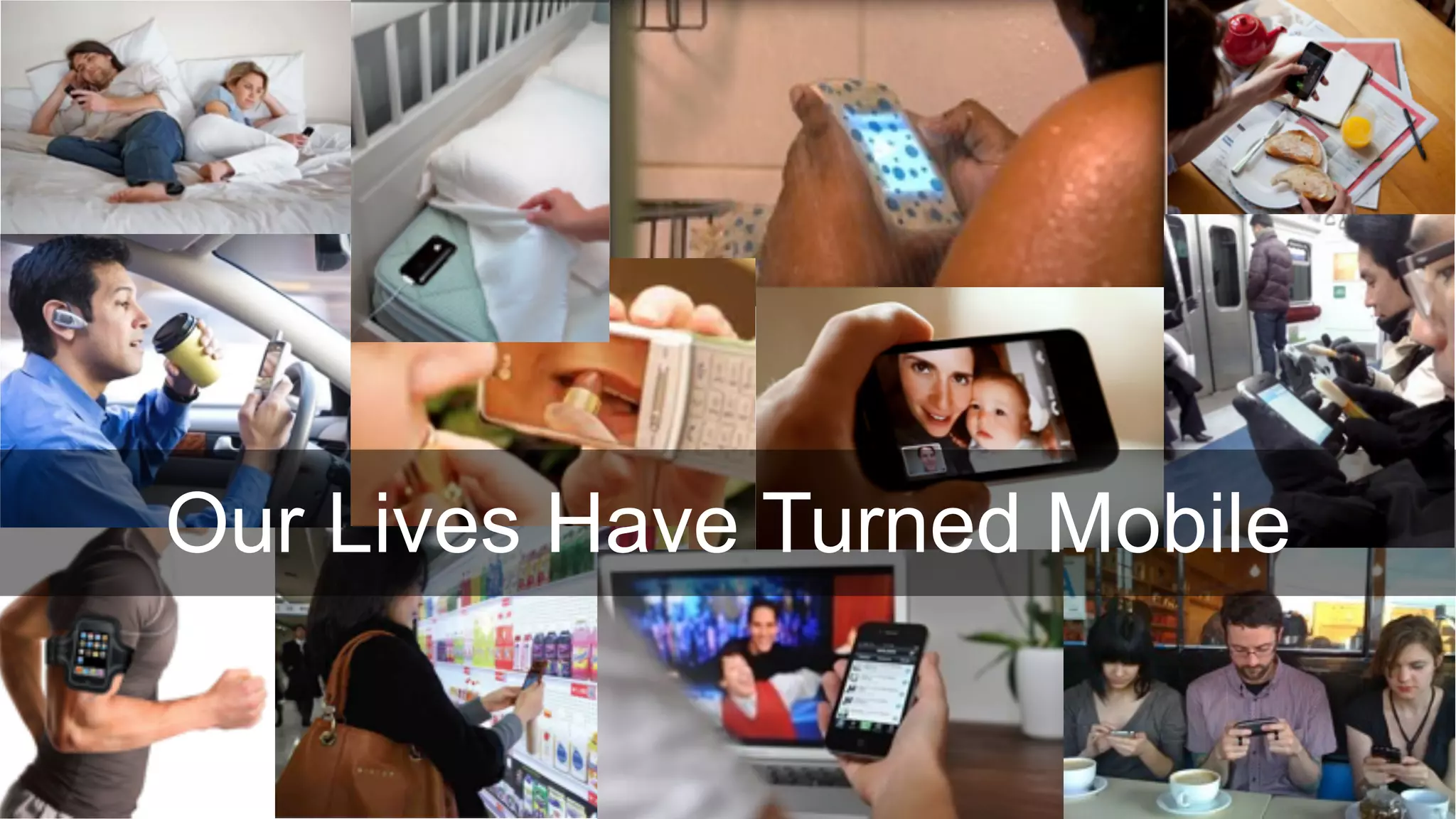 Our Lives Have Turned Mobile
 