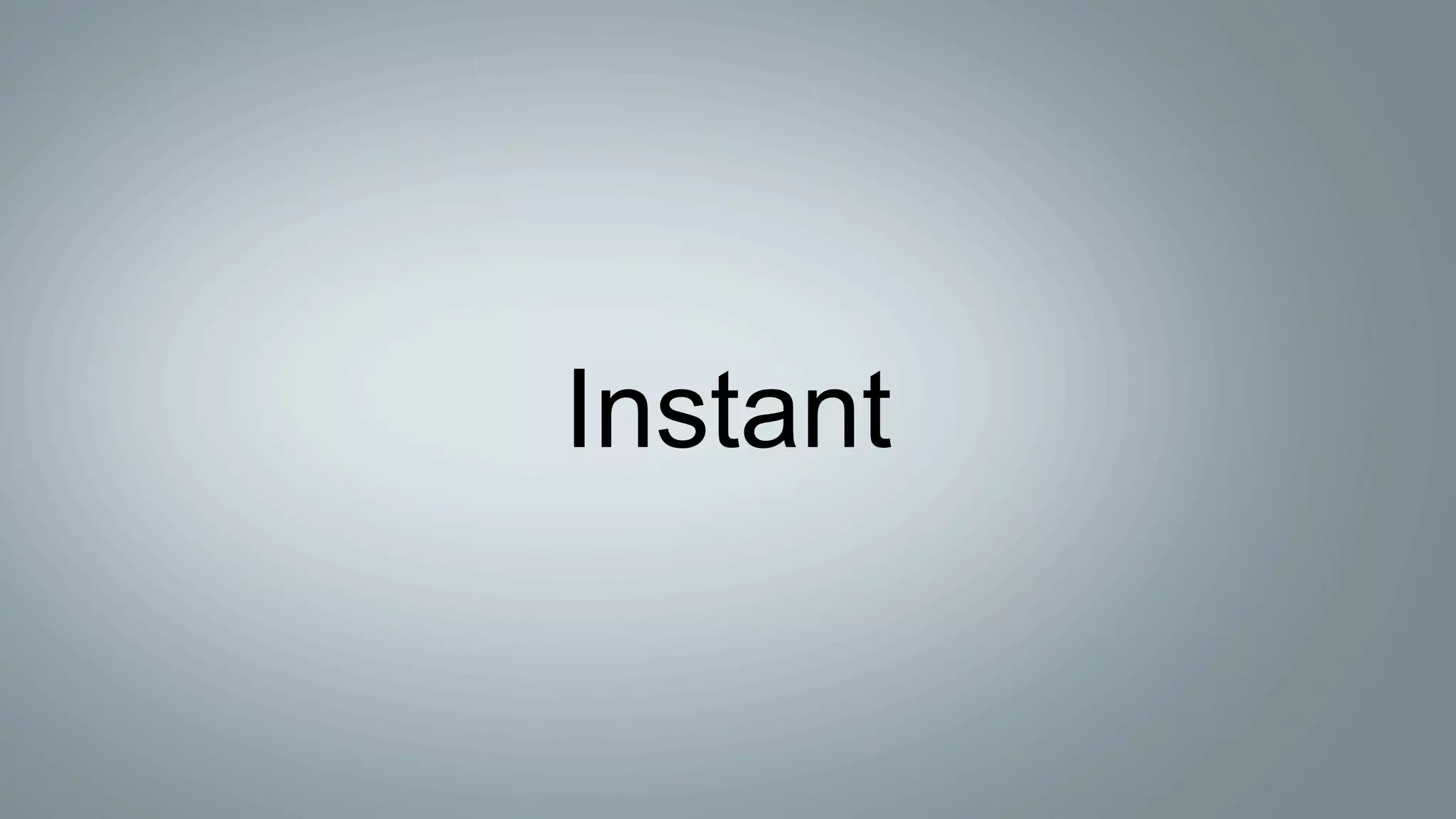 Instant
 