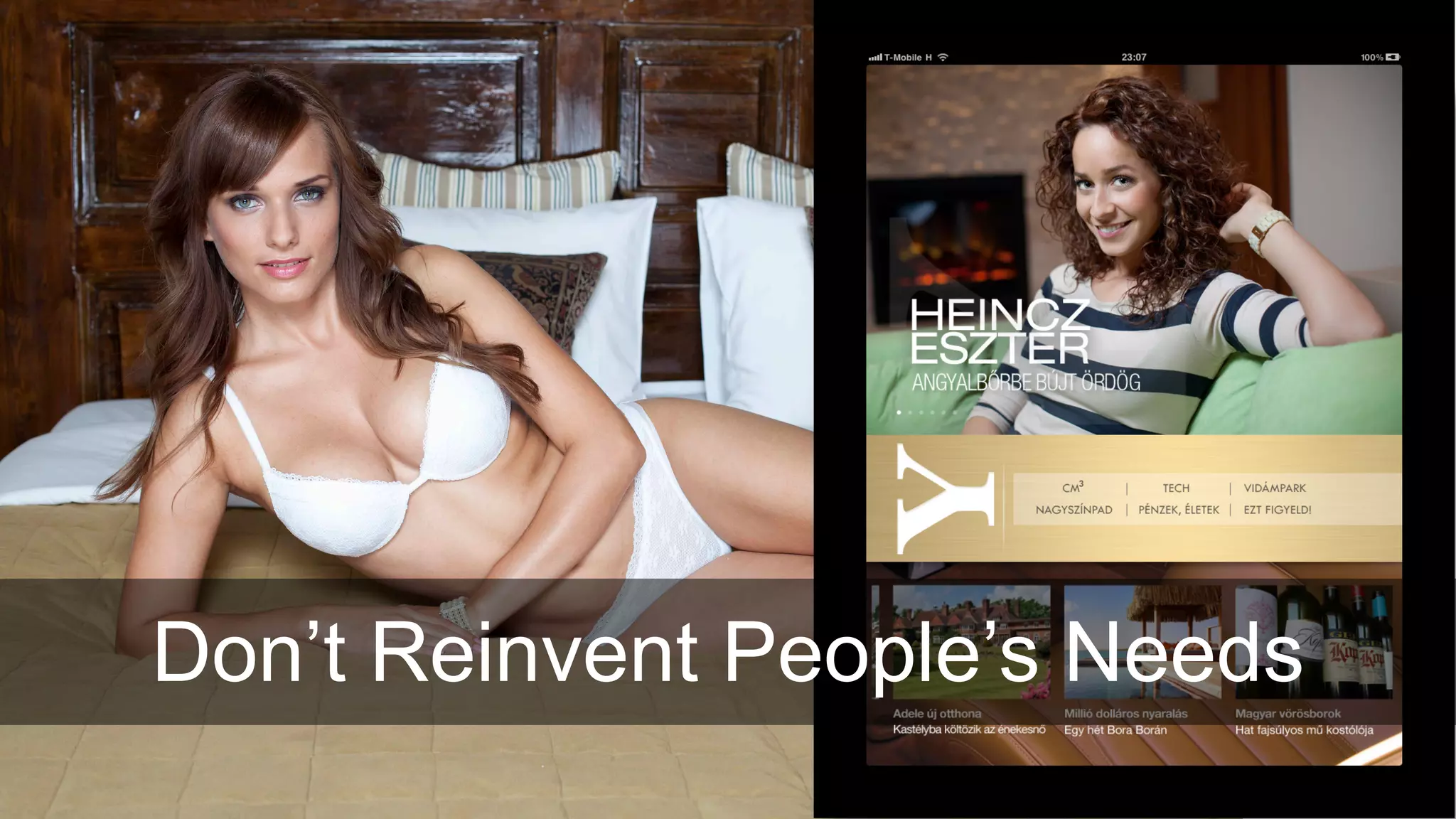 Don’t Reinvent People’s Needs
 