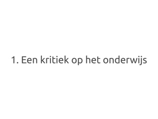 1. Een kritiek op het onderwijs
 