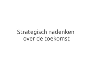 Strategisch nadenken
  over de toekomst
 