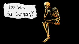 Too Sick for Surgery - Steve Mathieu