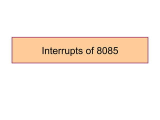 Interrupts of 8085 