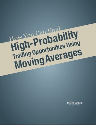 How You Can Find
High-Probability
Trading Opportunities Using
MovingAverages
 