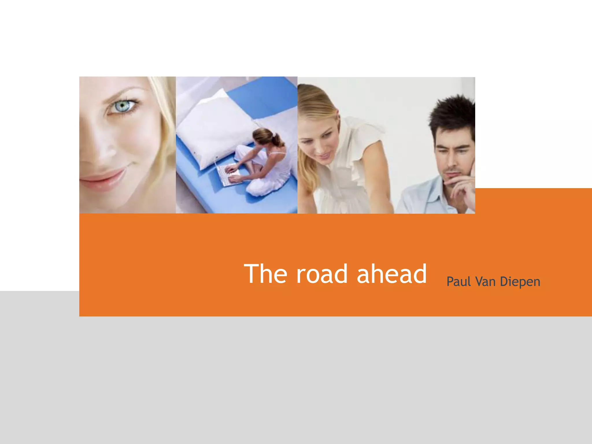 The road ahead   Paul Van Diepen
 