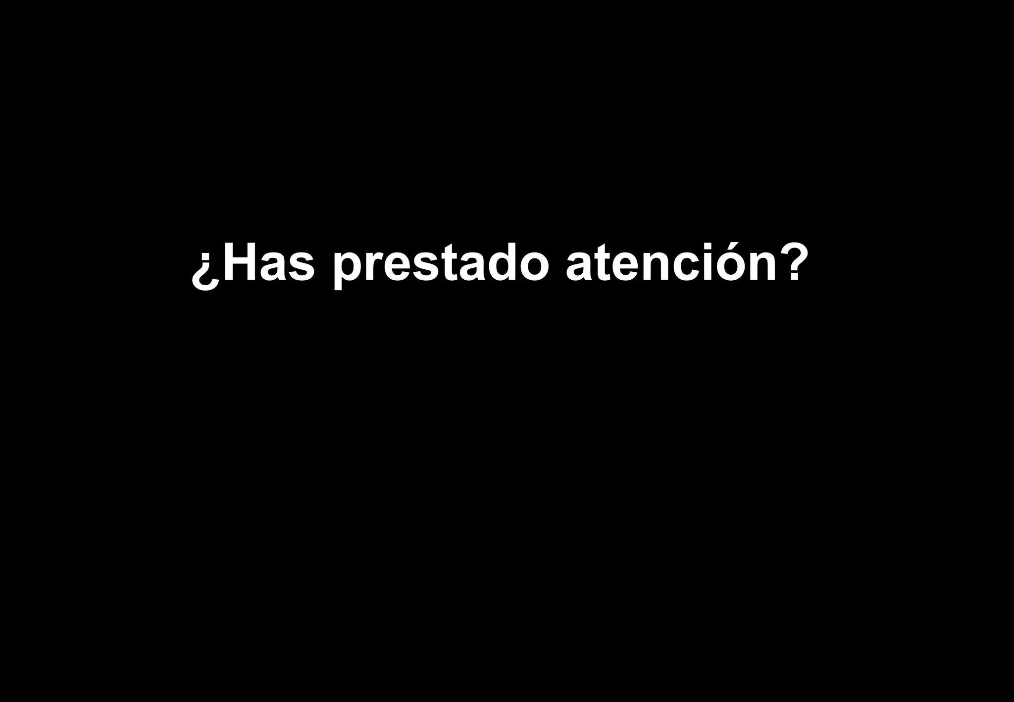 5




¿Has prestado atención?
 