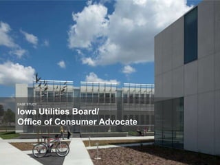 CASE STUDY

Iowa Utilities Board/
Office of Consumer Advocate
 