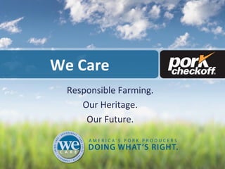 We Care
Responsible Farming.
Our Heritage.
Our Future.

 