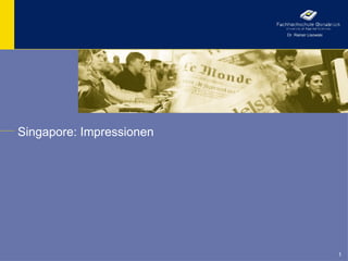 Dr. Rainer Lisowski




Singapore: Impressionen




                                                1
 