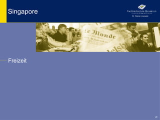 Singapore   Dr. Rainer Lisowski




Freizeit




                                  23
 