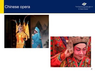 Chinese opera   Dr. Rainer Lisowski




                                      29
 