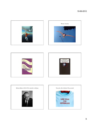 10-06-2012




                                                             Bungee jumping




Michael Balint (1896-1970): oknofiel en filobaat   Nietzsche, Die fröhliche Wissenschaft




                                                                                                   8
 