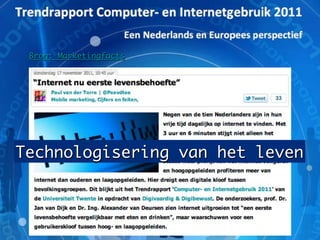 Bron: Marketingfacts	




Technologisering van het leven	
 