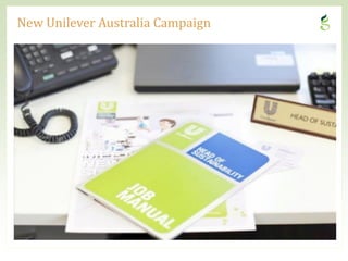 New Unilever Australia Campaign




4                                 CONFIDENTIAL
 
